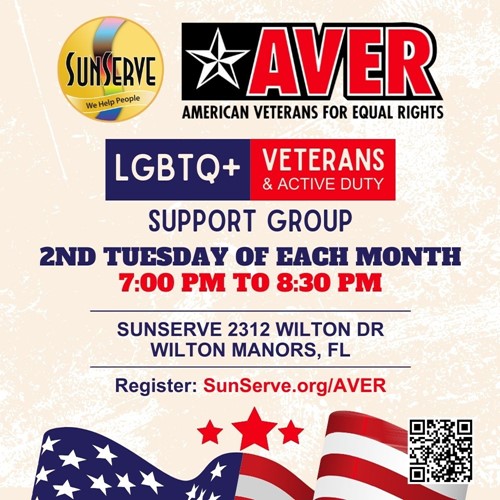 SunServe and AVER (American Veterans for Equal Rights) LGBTQ+ Veterans & Active Duty Support Group promotional flyer. The flyer features the SunServe and AVER logos and details about the support group. The group meets on the 2nd Tuesday of each month from 7:00 PM to 8:30 PM at SunServe, 2312 Wilton Drive, Wilton Manors, FL. The flyer includes a registration link, SunServe.org/AVER, and a QR code for registration. The design includes patriotic elements like stars and stripes, emphasizing the group's focus on veterans and active-duty service members.